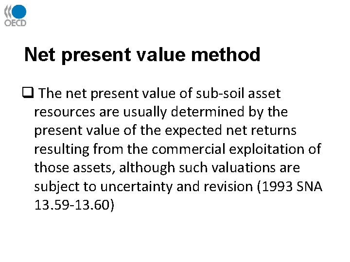 Net present value method q The net present value of sub-soil asset resources are