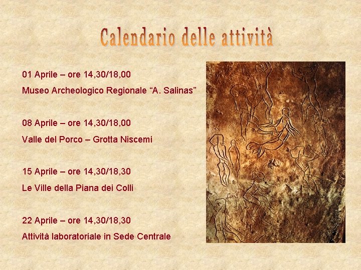 01 Aprile – ore 14, 30/18, 00 Museo Archeologico Regionale “A. Salinas” 08 Aprile