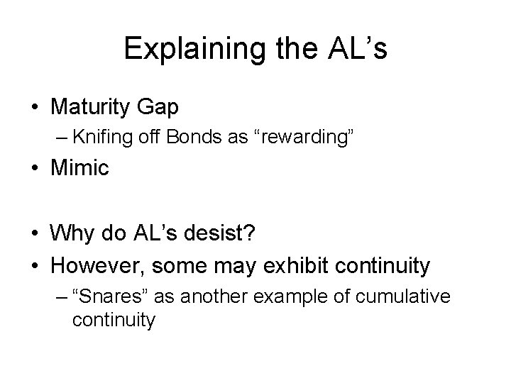 Explaining the AL’s • Maturity Gap – Knifing off Bonds as “rewarding” • Mimic