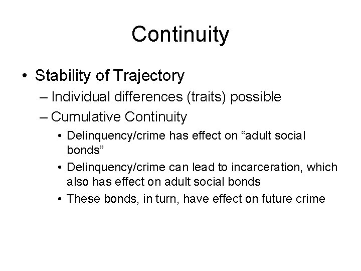 Continuity • Stability of Trajectory – Individual differences (traits) possible – Cumulative Continuity •