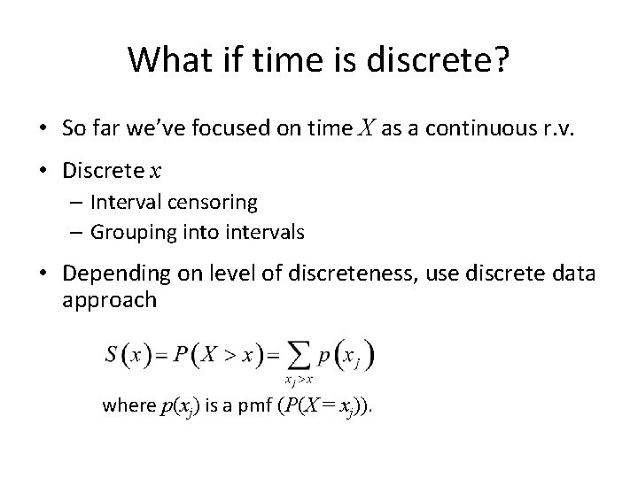 What if time is discrete? • So far we’ve focused on time X as