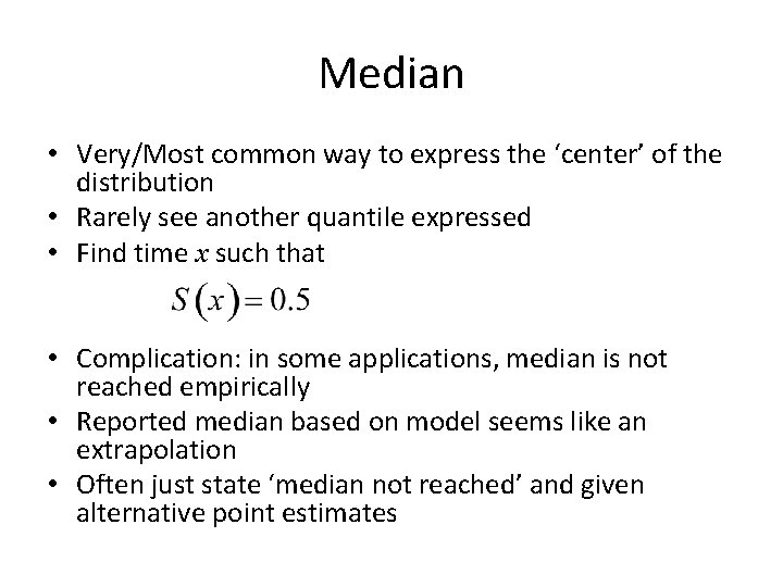 Median • Very/Most common way to express the ‘center’ of the distribution • Rarely