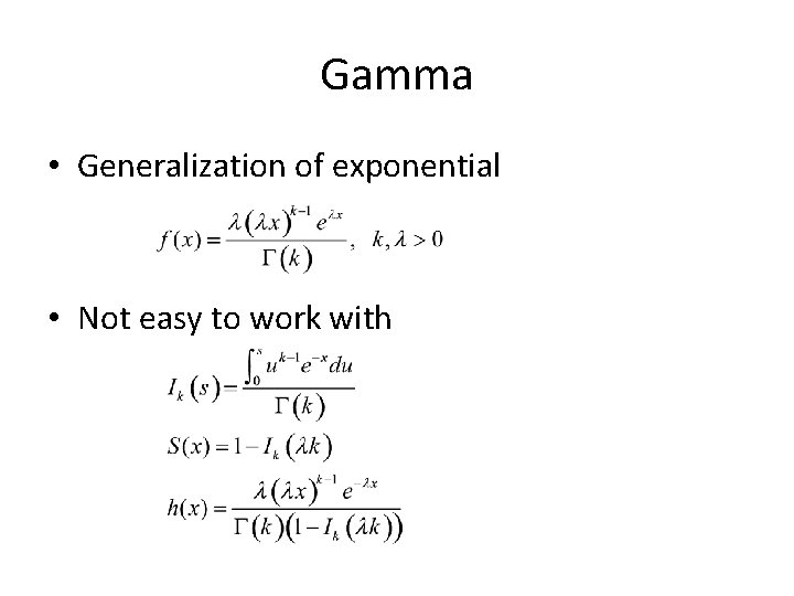 Gamma • Generalization of exponential • Not easy to work with 
