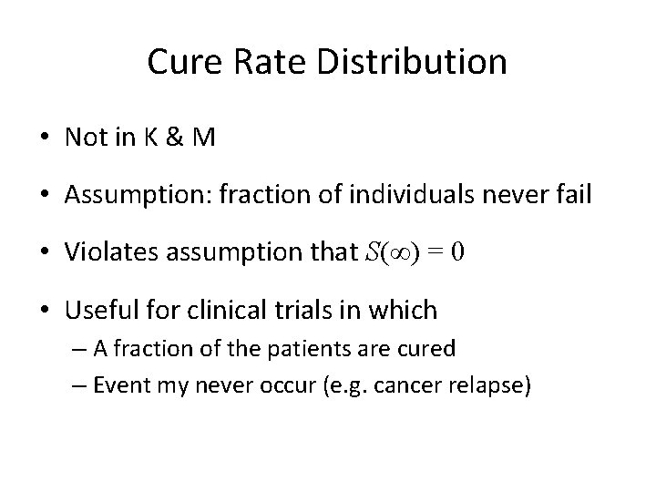 Cure Rate Distribution • Not in K & M • Assumption: fraction of individuals