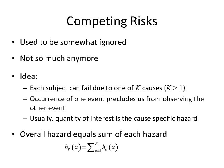 Competing Risks • Used to be somewhat ignored • Not so much anymore •