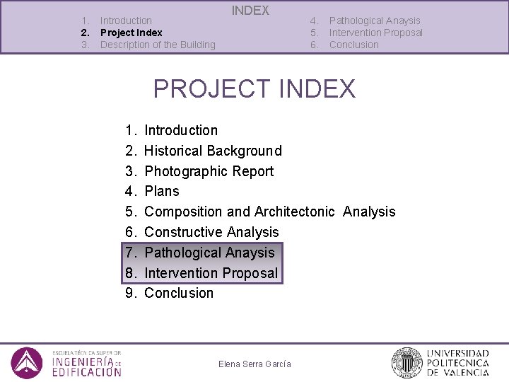 1. 2. 3. Introduction Project Index Description of the Building INDEX 4. 5. 6.