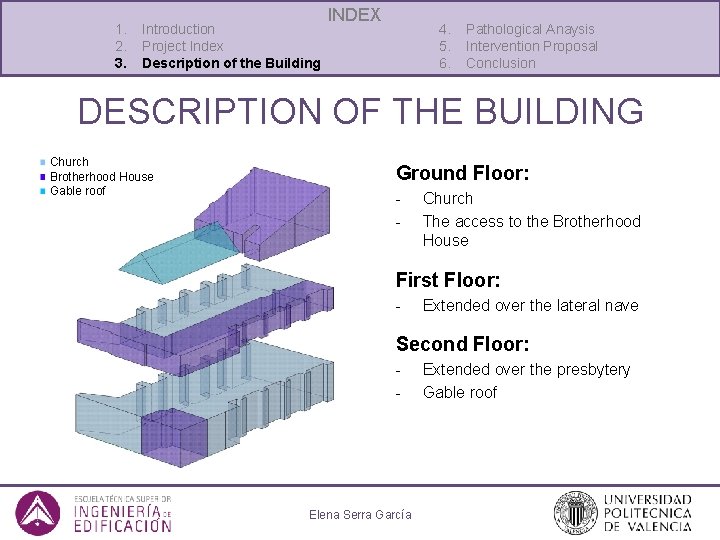 1. 2. 3. Introduction Project Index Description of the Building INDEX 4. 5. 6.