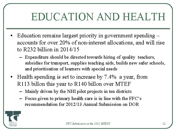 EDUCATION AND HEALTH • Education remains largest priority in government spending – accounts for