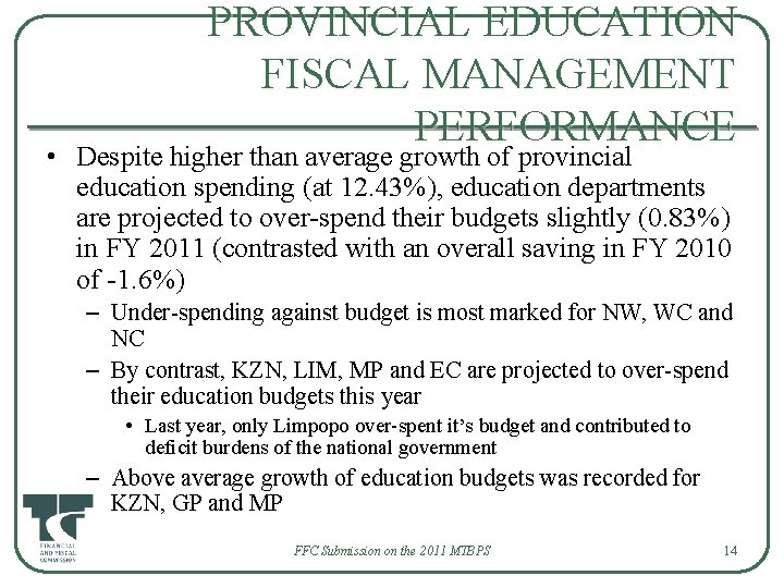 PROVINCIAL EDUCATION FISCAL MANAGEMENT PERFORMANCE • Despite higher than average growth of provincial education