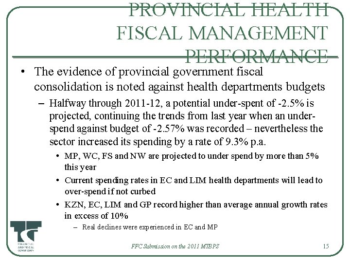 PROVINCIAL HEALTH FISCAL MANAGEMENT PERFORMANCE • The evidence of provincial government fiscal consolidation is