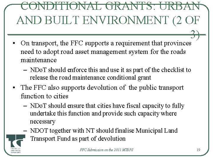 CONDITIONAL GRANTS: URBAN AND BUILT ENVIRONMENT (2 OF 3) • On transport, the FFC