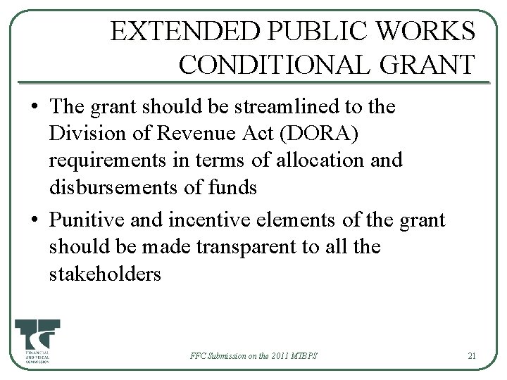 EXTENDED PUBLIC WORKS CONDITIONAL GRANT • The grant should be streamlined to the Division
