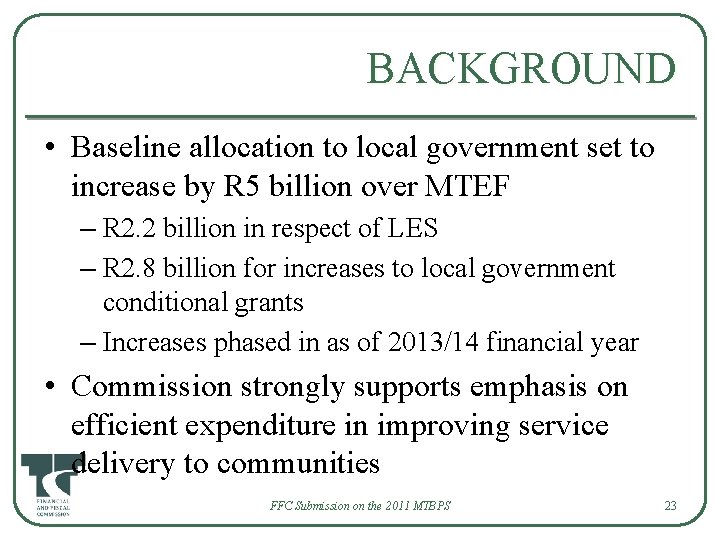 BACKGROUND • Baseline allocation to local government set to increase by R 5 billion
