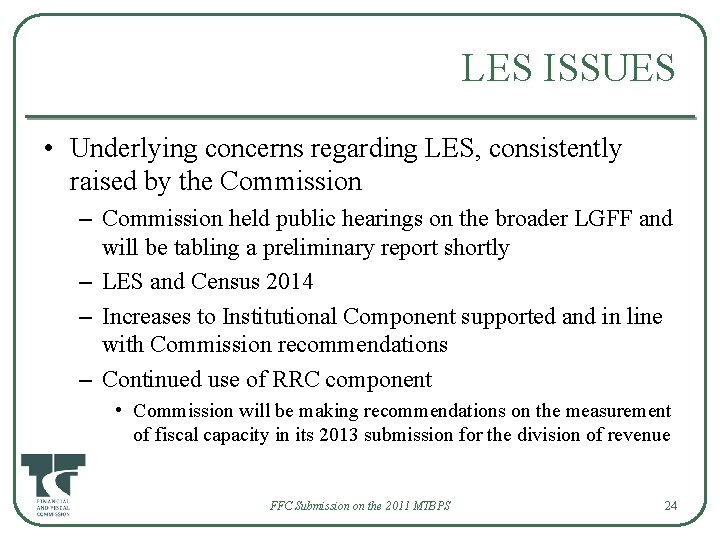 LES ISSUES • Underlying concerns regarding LES, consistently raised by the Commission – Commission