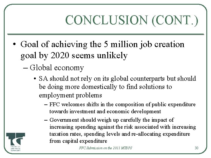 CONCLUSION (CONT. ) • Goal of achieving the 5 million job creation goal by