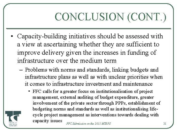 CONCLUSION (CONT. ) • Capacity-building initiatives should be assessed with a view at ascertaining