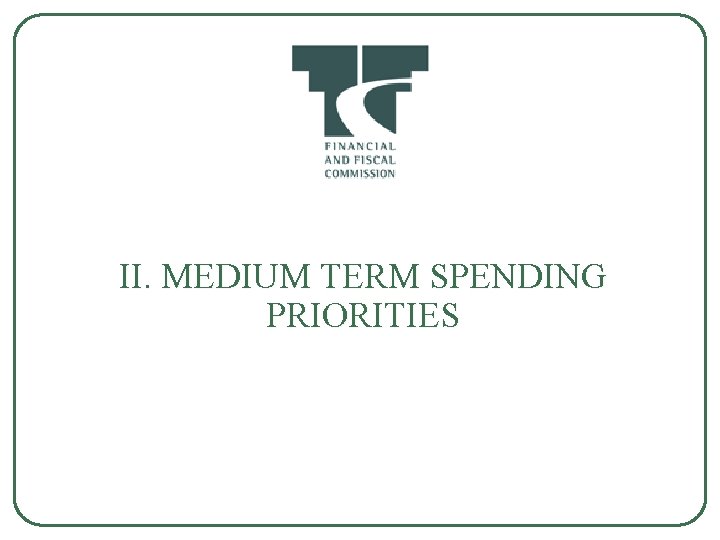 II. MEDIUM TERM SPENDING PRIORITIES 