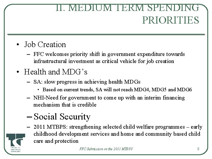 II. MEDIUM TERM SPENDING PRIORITIES • Job Creation – FFC welcomes priority shift in