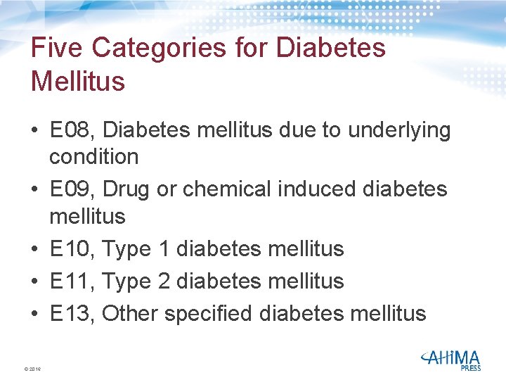 Five Categories for Diabetes Mellitus • E 08, Diabetes mellitus due to underlying condition