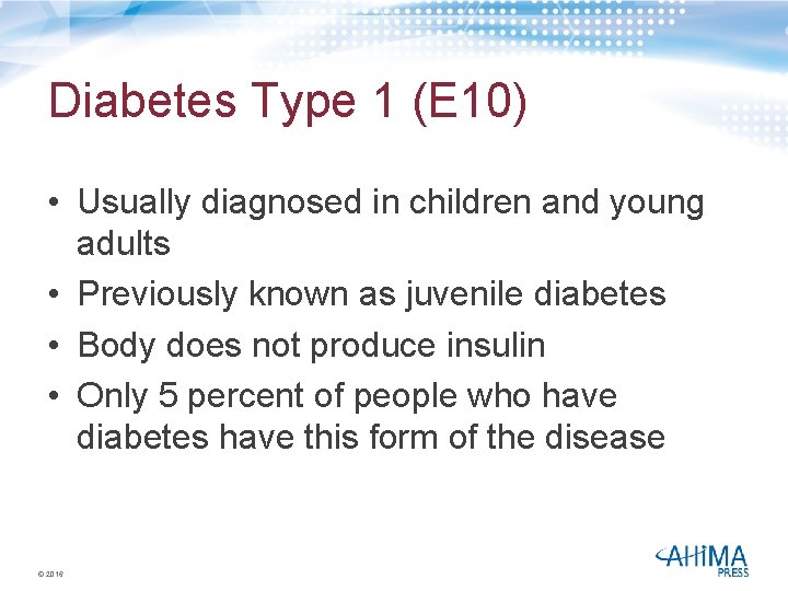 Diabetes Type 1 (E 10) • Usually diagnosed in children and young adults •