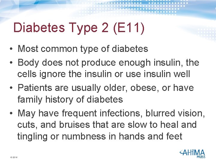 Diabetes Type 2 (E 11) • Most common type of diabetes • Body does