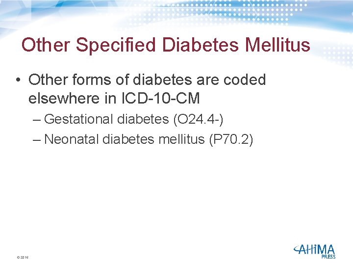 Other Specified Diabetes Mellitus • Other forms of diabetes are coded elsewhere in ICD-10