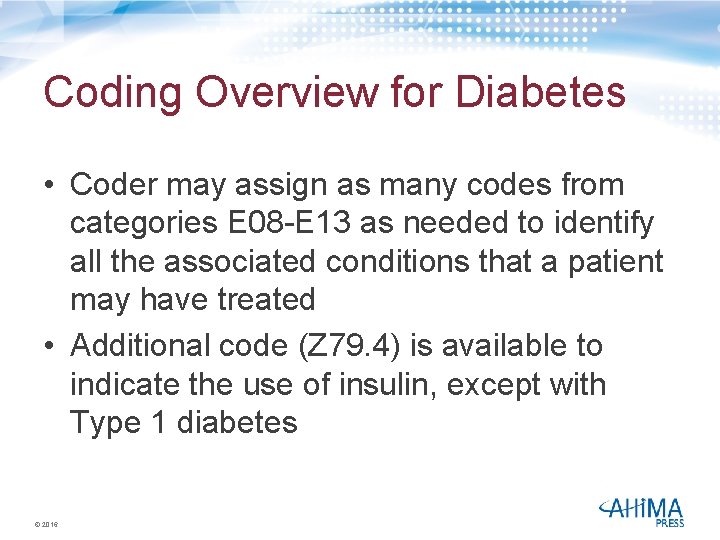 Coding Overview for Diabetes • Coder may assign as many codes from categories E