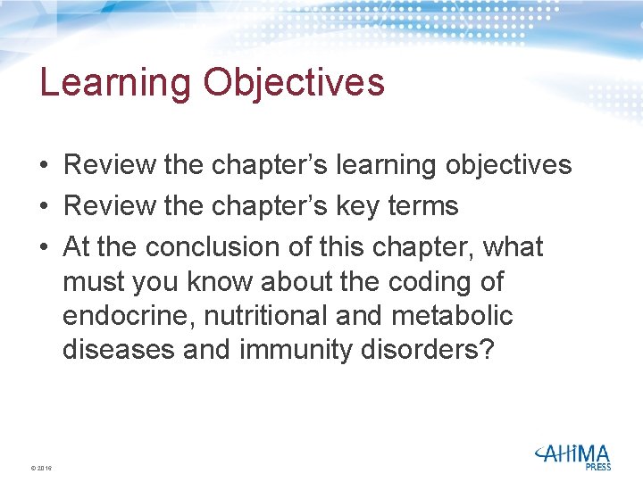 Learning Objectives • Review the chapter’s learning objectives • Review the chapter’s key terms