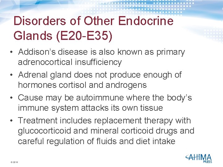 Disorders of Other Endocrine Glands (E 20 -E 35) • Addison’s disease is also