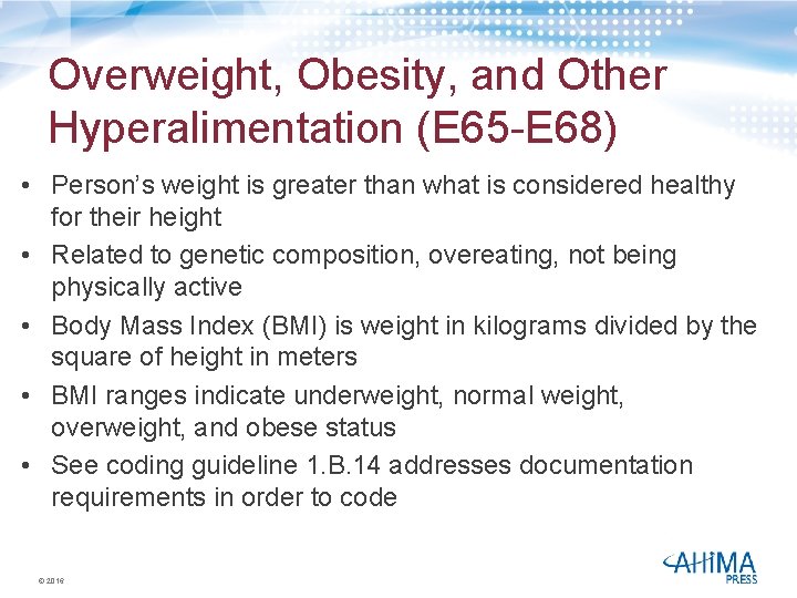 Overweight, Obesity, and Other Hyperalimentation (E 65 -E 68) • Person’s weight is greater