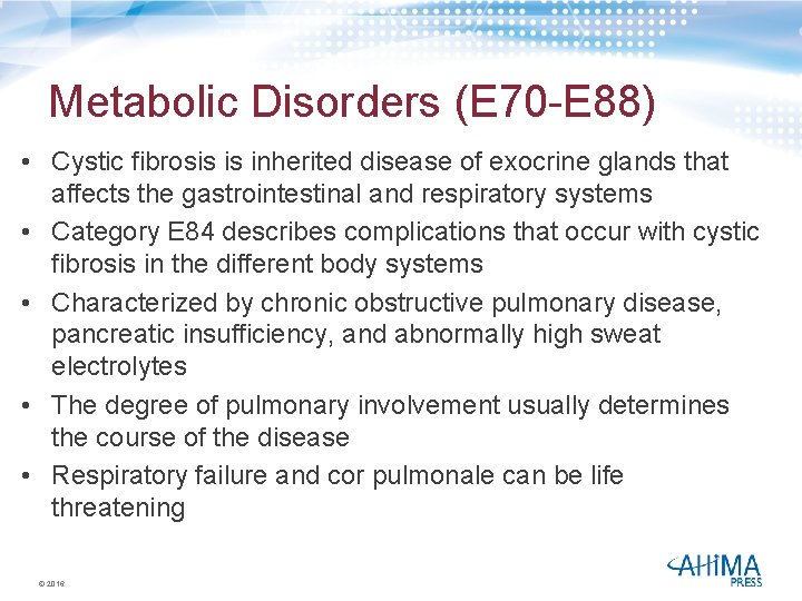 Metabolic Disorders (E 70 -E 88) • Cystic fibrosis is inherited disease of exocrine