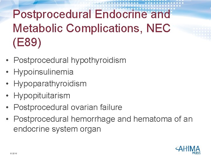 Postprocedural Endocrine and Metabolic Complications, NEC (E 89) • • • Postprocedural hypothyroidism Hypoinsulinemia