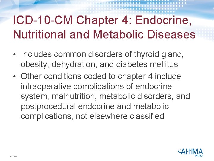 ICD-10 -CM Chapter 4: Endocrine, Nutritional and Metabolic Diseases • Includes common disorders of