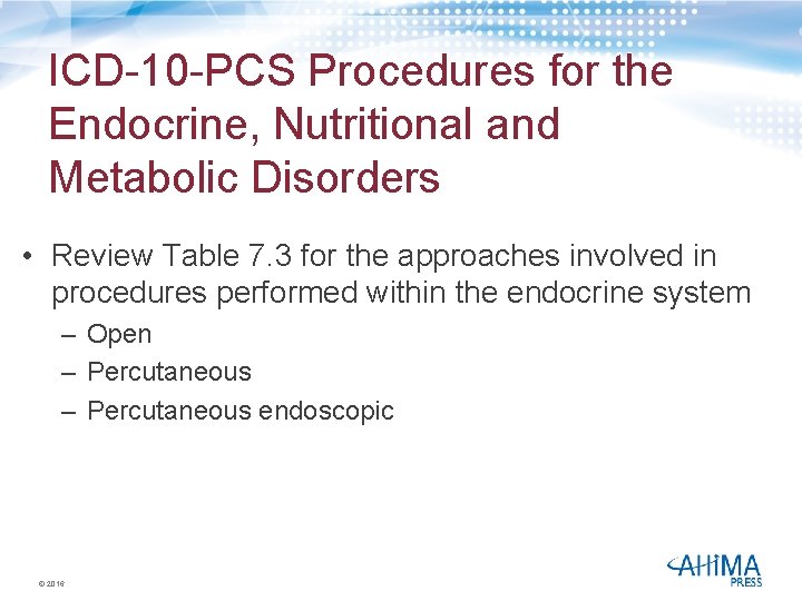 ICD-10 -PCS Procedures for the Endocrine, Nutritional and Metabolic Disorders • Review Table 7.