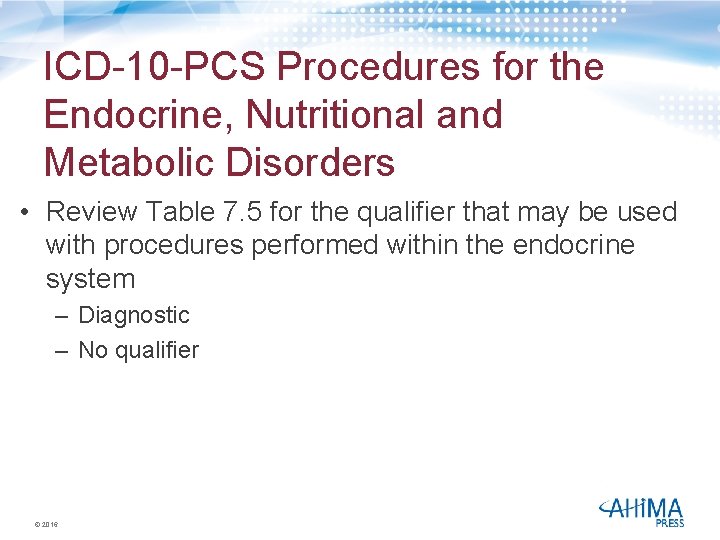 ICD-10 -PCS Procedures for the Endocrine, Nutritional and Metabolic Disorders • Review Table 7.