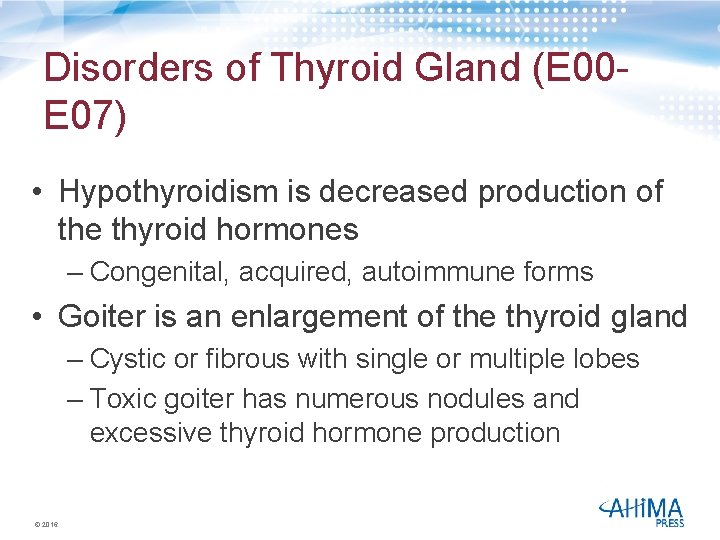 Disorders of Thyroid Gland (E 00 E 07) • Hypothyroidism is decreased production of