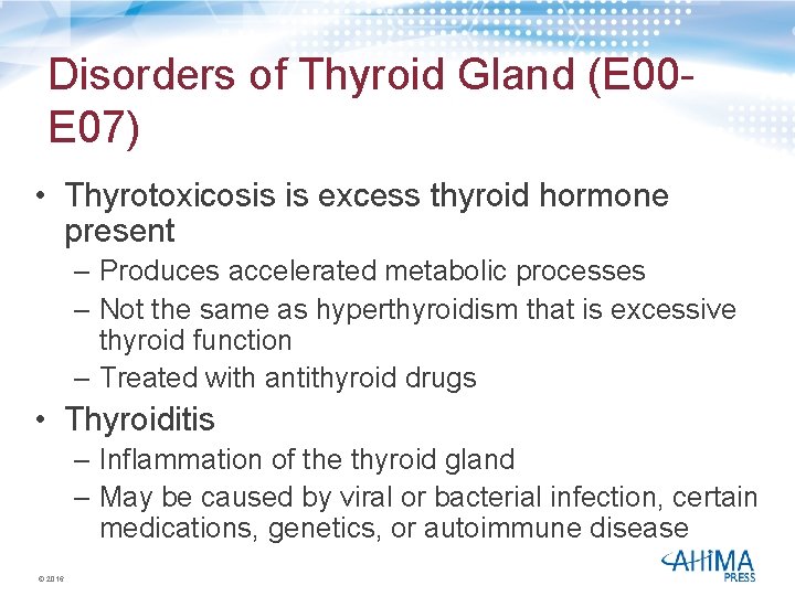 Disorders of Thyroid Gland (E 00 E 07) • Thyrotoxicosis is excess thyroid hormone