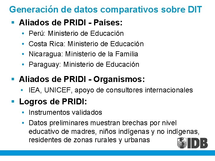 Generación de datos comparativos sobre DIT § Aliados de PRIDI - Países: • •