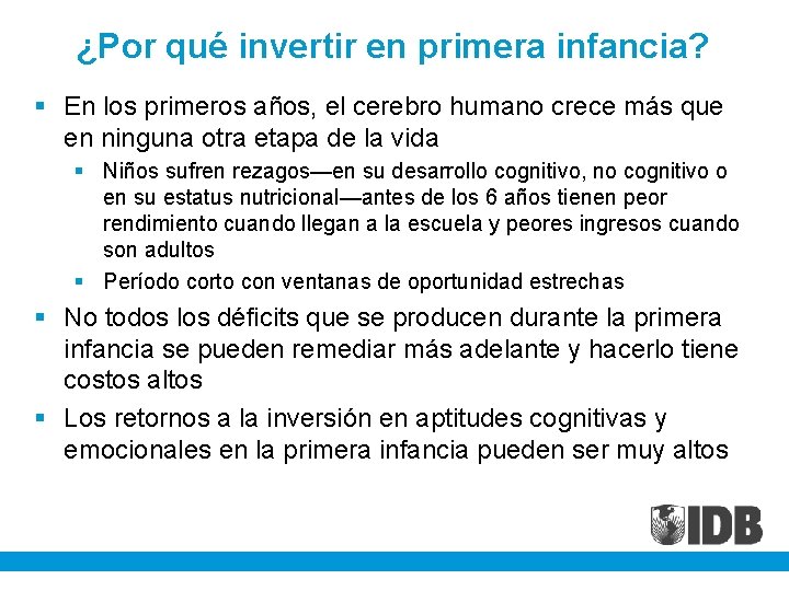 ¿Por qué invertir en primera infancia? § En los primeros años, el cerebro humano