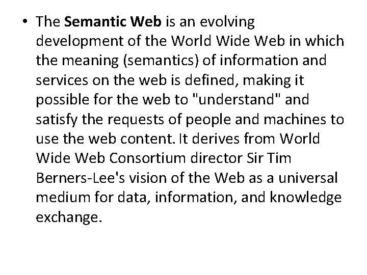  • The Semantic Web is an evolving development of the World Wide Web