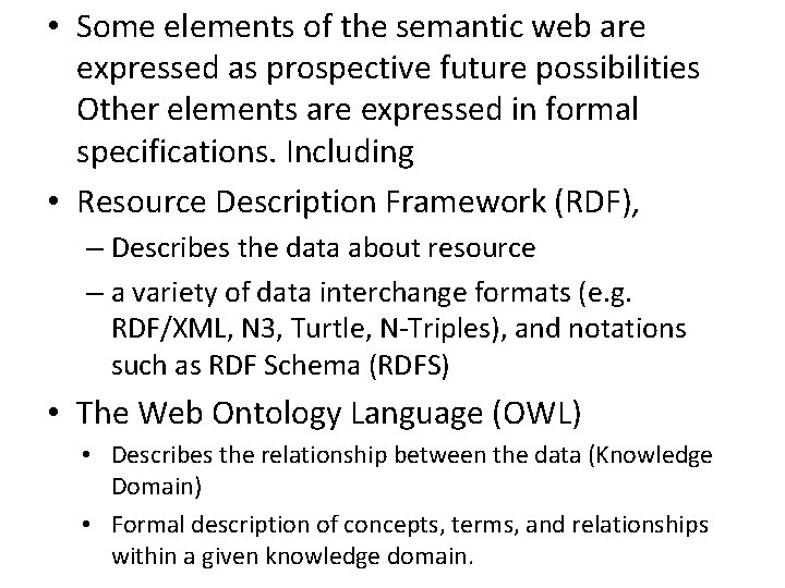  • Some elements of the semantic web are expressed as prospective future possibilities