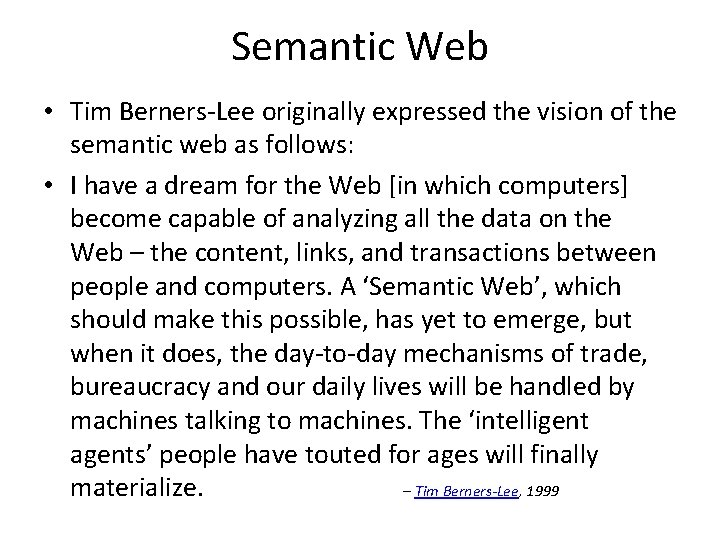 Semantic Web • Tim Berners-Lee originally expressed the vision of the semantic web as