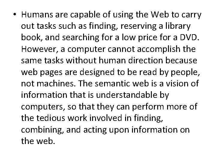  • Humans are capable of using the Web to carry out tasks such