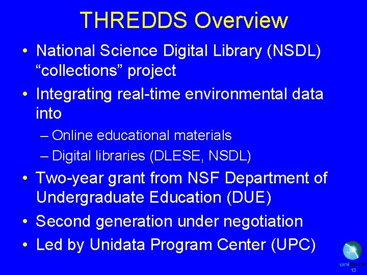 THREDDS Overview • National Science Digital Library (NSDL) “collections” project • Integrating real-time environmental