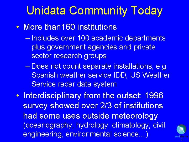 Unidata Community Today • More than 160 institutions – Includes over 100 academic departments