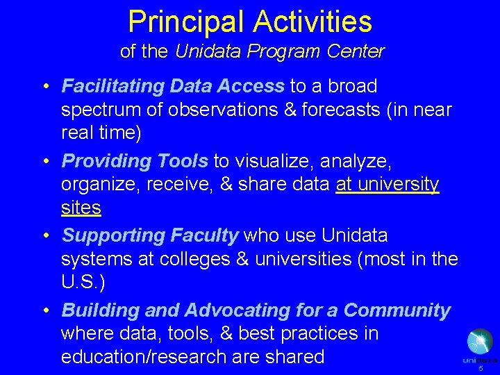 Principal Activities of the Unidata Program Center • Facilitating Data Access to a broad