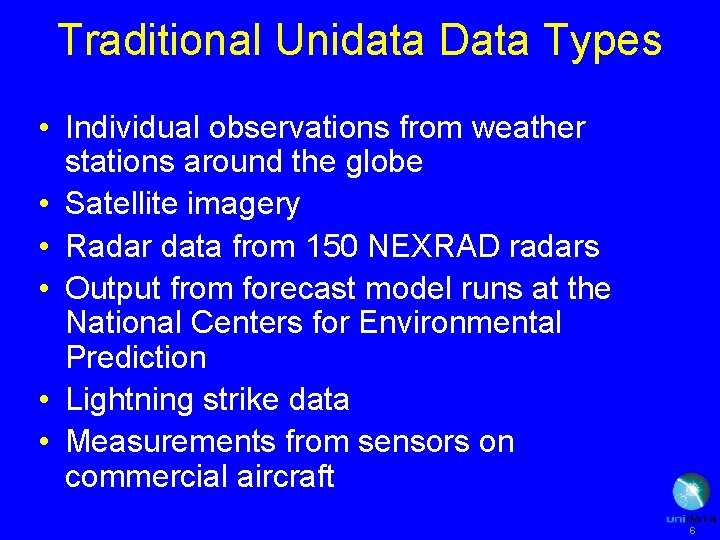 Traditional Unidata Data Types • Individual observations from weather stations around the globe •