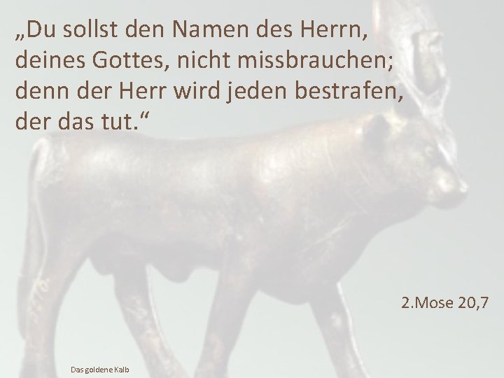 „Du sollst den Namen des Herrn, deines Gottes, nicht missbrauchen; denn der Herr wird