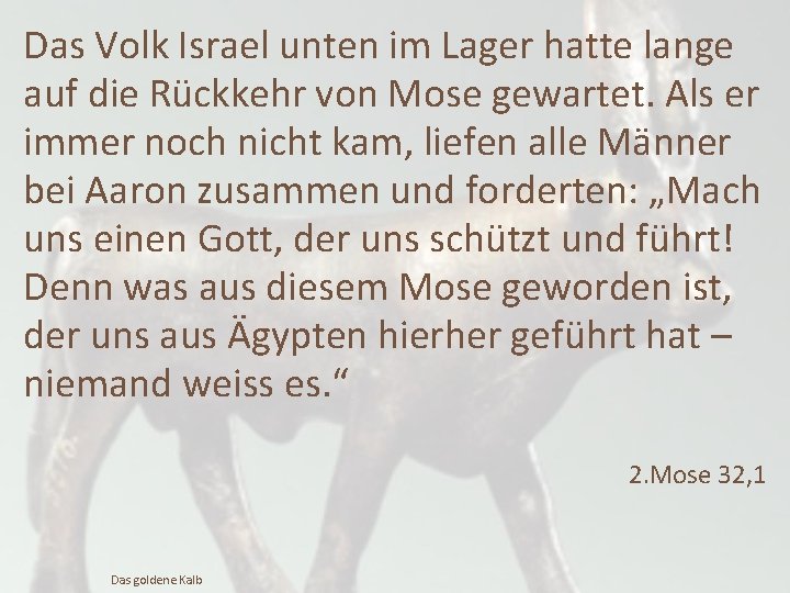 Das Volk Israel unten im Lager hatte lange auf die Rückkehr von Mose gewartet.