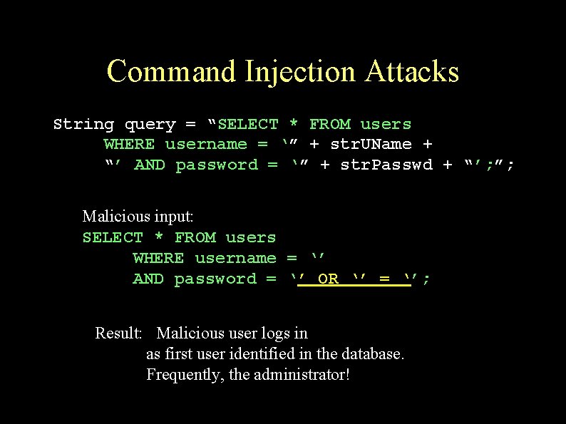 Command Injection Attacks String query = “SELECT * FROM users WHERE username = ‘”